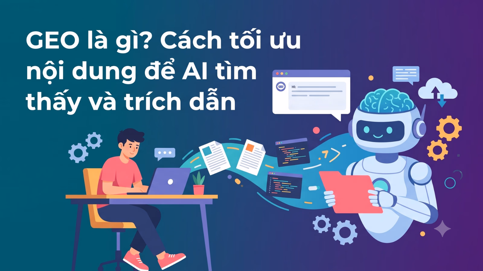 GEO là gì? Cách tối ưu nội dung để AI tìm thấy và trích dẫn