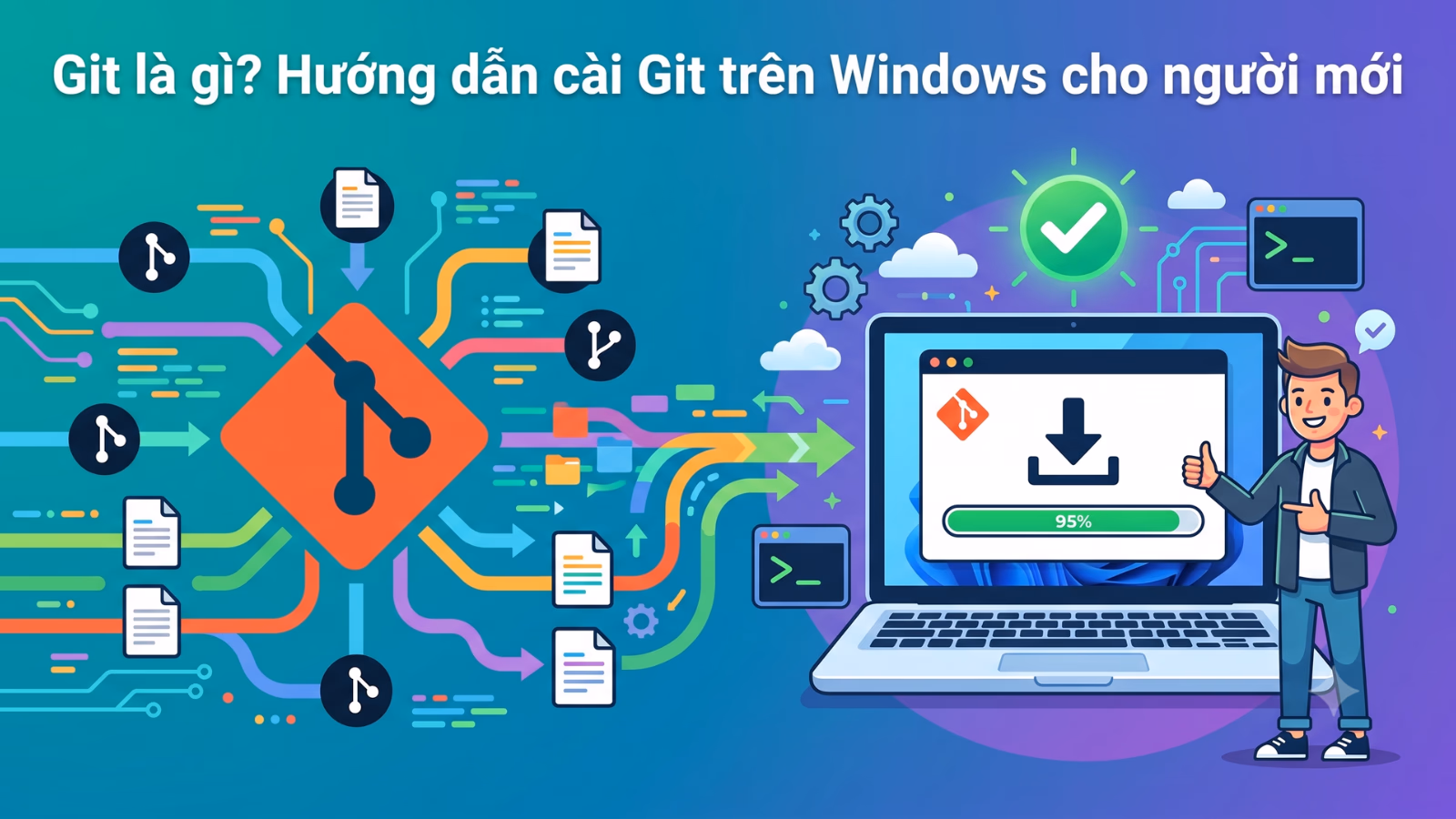 Git là gì? Hướng dẫn cài Git trên Windows cho người mới