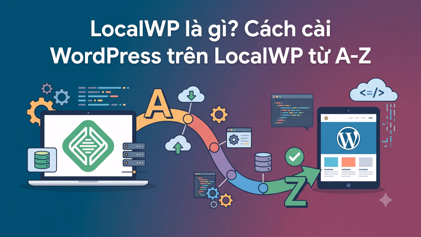 LocalWP là gì? Hướng dẫn cài WordPress trên Local WP